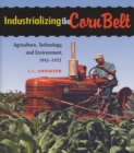 Image for Industrializing the Corn Belt
