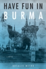 Image for Have fun in Burma  : a novel