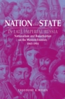 Image for Nation and State in Late Imperial Russia