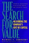 Image for The Search for Value : Measuring the Company&#39;s Cost of Capital