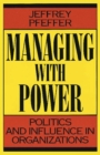 Image for Managing with power  : politics and influence in organizations