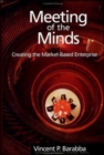 Image for Meeting of the minds  : creating the market-based enterprise