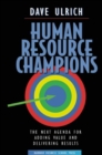 Image for Human resource champions  : the next agenda for adding value and delivery results