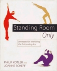 Image for Standing room only  : strategies for marketing and performing arts
