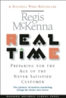 Image for Real time  : preparing for the age of the never satisfied customer