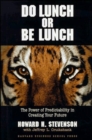 Image for Do lunch or be lunch  : the power of predictability in creating your future