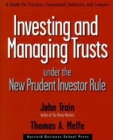 Image for Investing and managing trusts under the new Prudent Investor Rule  : a guide for trustees, investment advisors, and lawyers