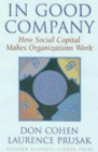 Image for In good company  : how social capital makes organizations work