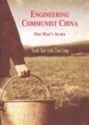 Image for Engineering Communist China: One Man&#39;s Story.