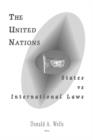 Image for The United Nations : States Vs International Laws (HC)