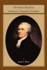 Image for Alexander Hamilton America&#39;s Forgotten Founder (HC)