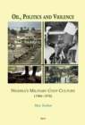 Image for Oil, politics and violence: Nigeria&#39;s military coup culture (1966-1976)