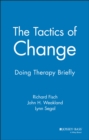 Image for The Tactics of Change : Doing Therapy Briefly