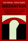 Image for Mediation : A Comprehensive Guide to Resolving Conflicts Without Litigation