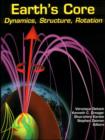 Image for Earth&#39;s Core : Dynamics, Structure, Rotation