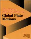 Image for The History and Dynamics of Global Plate Motions