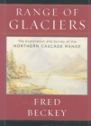 Image for Range of glaciers  : the exploration and survey of the Northern Cascade range