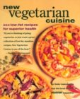 Image for New Vegetarian Cuisine : 250 Low-Fat Recipes for Superior Health: A Cookbook