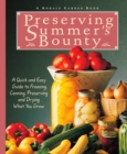 Image for Preserving Summer&#39;s Bounty : A Quick and Easy Guide to Freezing, Canning, Preserving, and Drying What You Grow: A Cookbook
