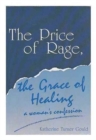 Image for The Price of Rage, the Grace of Healing