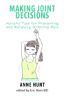 Image for Making Joint Decisions: Holistic Tips for Preventing and Relieving Arthritis Pain