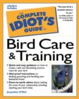 Image for The Complete Idiot&#39;s Guide to Bird Care and Training