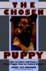 Image for The Chosen Puppy : How to Select and Raise a Great Puppy from an Animal Shelter