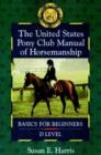 Image for The United States Pony Club Manual of Horsemanship : Basics for Beginners : D Level