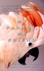 Image for My Parrot My Friend : Owner&#39;s Guide to Parrot Behaviour