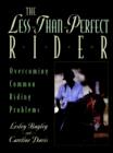 Image for The Less-Than-Perfect Rider: Overcoming Common Rid Ing Problems : Overcoming Common Riding Problems