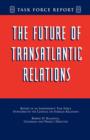 Image for The Future of Transatlantic Relations : Report of an Independent Task Force