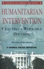 Image for Humanitarian Intervention: Crafting a Workable Doctrine