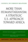 Image for More Than Humanitarianism : A Strategic U.S. Approach Toward Africa