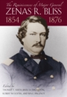 Image for The Reminiscences of Major General Zenas R.Bliss, 1854-1876 : From the Texas Frontier to the Civil War and Back Again
