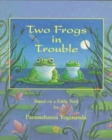 Image for TWO FROGS IN TROUBLE : Based on a Fable told by Paramahansa Yogananda
