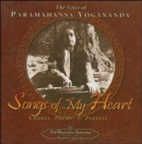 Image for Songs of My Heart : The Voice of Paramahansa Yogananda Chants Poems and Prayers