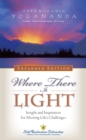 Image for Where There Is Light: Insight and Inspiration for Meeting Life&#39;s Challenges