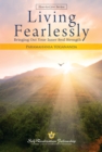 Image for Living Fearlessly: Bringing Out Your Inner Soul Strength : Selections from the Talks and Writings of Paramahansa Yogananda