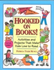 Image for Hooked on Books! Activities &amp; Projects that Make Kids Love to Read