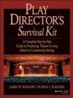 Image for Play Director&#39;s Survival Kit : A Complete Step-by-Step Guide to Producing Theater in Any School or Community Setting