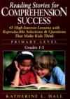 Image for Reading Stories for Comprehension Success : Primary Level : 45 High-Interest Lessons with Reproducible Selections and Questions That Make Kids Think