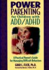 Image for Power Parenting for Children with ADD/ADHD : A Practical Parent&#39;s Guide for Managing Difficult Behaviors