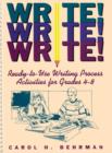 Image for Write! Write! Write! : Ready-to-Use Writing Process Activities for Grades 4-8
