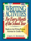 Image for Writing Activities for Every Month of the School Year : Ready-to-Use Writing Process Activities for Grades 4-8