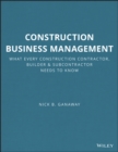Image for Construction Business Management : What Every Construction Contractor, Builder and Subcontractor Needs to Know