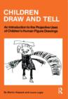 Image for Children Draw And Tell : An Introduction To The Projective Uses Of Children&#39;s Human Figure Drawing