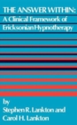 Image for The Answer Within : A Clinical Framework Of Ericksonian Hypnotherapy