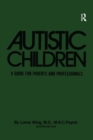 Image for Autistic Children : A Guide For Parents &amp; Professionals