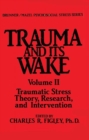 Image for Trauma and its wakeVol. 2: Traumatic stress theory, research, and intervention