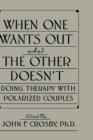 Image for When One Wants Out And The Other Doesn&#39;t : Doing Therapy With Polarized Couples